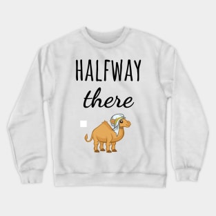 Halfway There Crewneck Sweatshirt